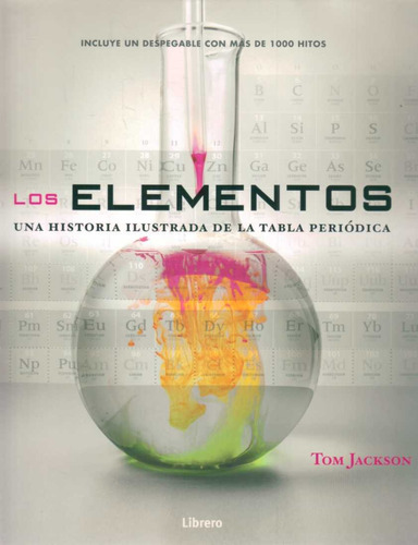Elementos, Los. Una Historia Ilustrada De La Tabla Periodica