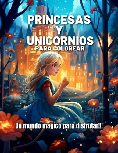 Libro: Princesas Y Unicornios Para Colorear: Un Mundo Mágico