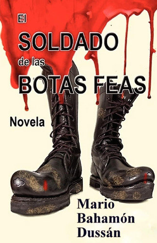Libro: El Soldado De Las Botas Feas (spanish Edition)