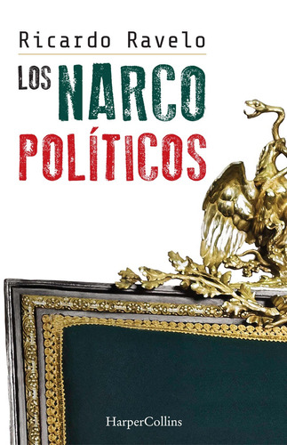 Los narcopolíticos, de Ravelo, Ricardo. Editorial Harper Collins Mexico, tapa blanda en español, 2021