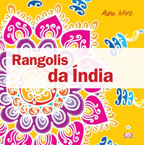 Rangolis da Índia, de Miro, Asha. Série Mandalas clássicas Vergara & Riba Editoras, capa mole em português, 2012