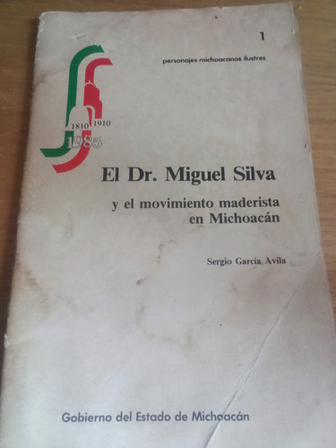 El Dr. Miguel Silva Y El Movimiento Maderista De Michoacán