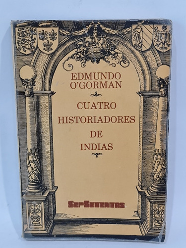 Cuatro Historiadoras De Indias Edmundo O'gorman