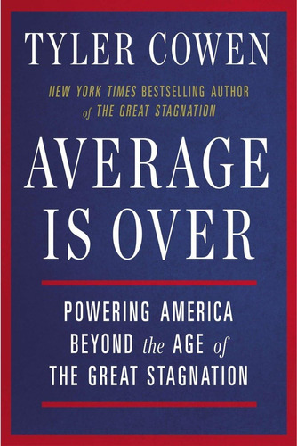 Libro: Average Is Over: Powering America Beyond The Age Of T