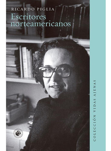 Escritores Norteamericanos - Piglia Ricardo