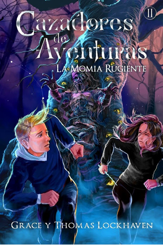 Libro Cazadores De Aventuras: La Momia Rugiente (spanish Lnj