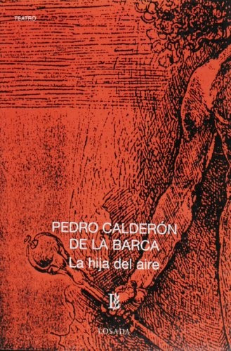 LA HIJA DEL AIRE, de Calderón de la Barca, Pedro. Serie N/a, vol. Volumen Unico. Editorial Losada, tapa blanda, edición 1 en español