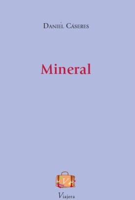 Imagen 1 de 5 de Libro Poesía Mineral Daniel Caseres Viajera Editorial