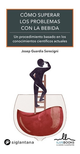 Cómo Superar Los Problemas Con La Bebida, De Josep Guardia. Editorial Siglantana, Tapa Blanda, Edición 1 En Español, 2021