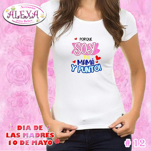 Playera Del 10 De Mayo Soy Tu Madre Y Punto