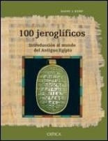 100 Jeroglificos Introduccion Al Mundo Del Antiguo Egipto (