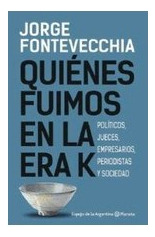 Libro Quienes Fuimos En La Era K Politicos Jueces Empresario