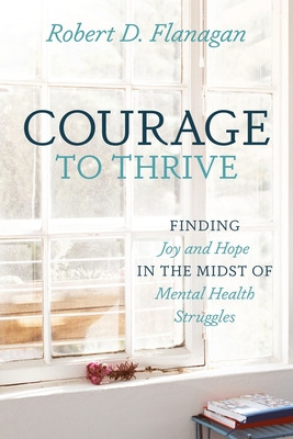 Libro Courage To Thrive: Finding Joy And Hope In The Mids...