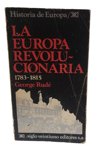 La Europa Revolucionaria 1783-1815 - George Rudé