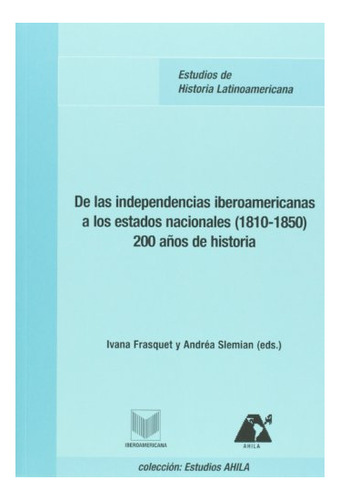 Libro De Las Independencias Iberoamericanas A Los  De Frasqu