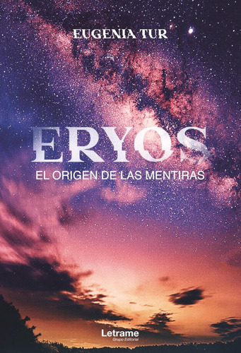 Eryos. El Origen De Las Mentiras - Eugenia Tur