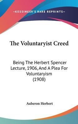 Libro The Voluntaryist Creed : Being The Herbert Spencer ...