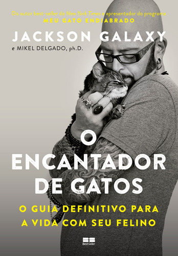 O encantador de gatos: O guia definitivo para a vida com seu felino, de Galaxy, Jackson. Editorial Editora Best Seller Ltda, tapa mole en português, 2018