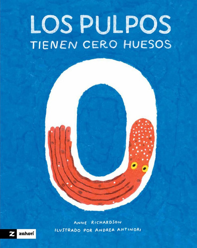 Libro Los Pulpos Tienen Cero Huesos - Richardson, Anne