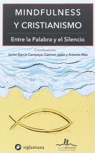 Mindfulness Y Cristianismo, De Javier García Campayo, Carmen Jalón Y Antonio Mas. Editorial Ilus Books, Tapa Blanda, Edición 1 En Español, 2016