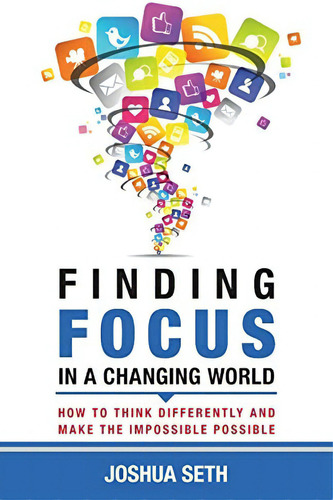 Finding Focus In A Busy World: How To Tune Out The Noise And Work Well Under Pressure, De Seth, Joshua. Editorial New You Publishing, Tapa Blanda En Inglés