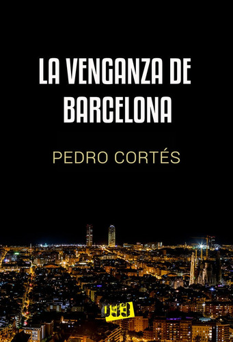 Venganza De Barcelona, La, De Cortés Barrero, Pedro. Editorial Distrito 93, Tapa Blanda En Español
