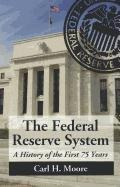 The Federal Reserve System : A History Of The First 75 Ye...