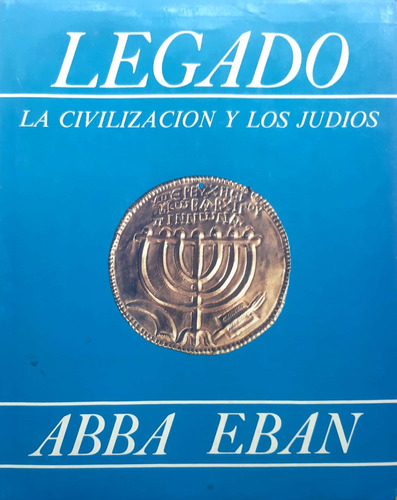 Legado La Civilización Y Los Judíos Abba Eban  Shevan Us 