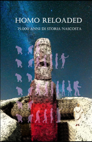 Libro: Homo Reloaded  75.000 Anni Di Storia Nascosta (itali