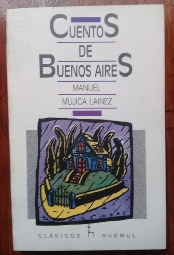 Cuentos De Buenos Aires. Manuel Mujica Lainez