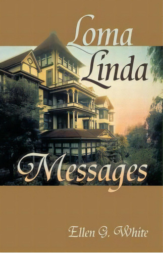 Loma Linda Messages, De Ellen G White. Editorial Teach Services Inc, Tapa Blanda En Inglés