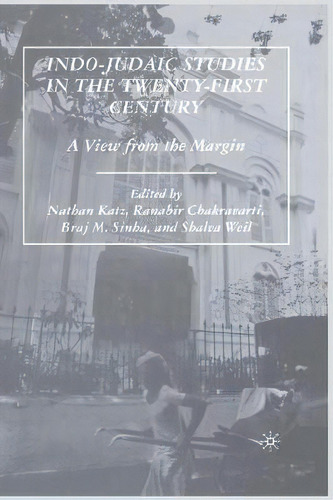 Indo-judaic Studies In The Twenty-first Century : A View From The Margin, De Nathan Katz. Editorial Palgrave Macmillan, Tapa Blanda En Inglés