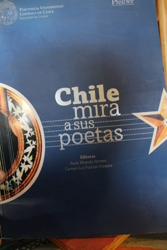 Chile Mira A Sus Poetas - Paula Miranda Herrera/carmen Luz F