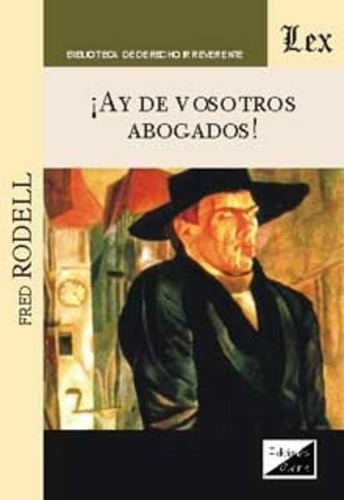 Rodell, Fred. Ay De Vosotros Abogados¡