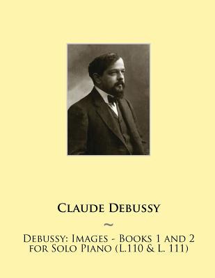 Libro Debussy: Images - Books 1 And 2 For Solo Piano (l.1...