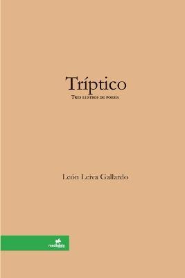 Libro Triptico [tres Lustros De Poesia] - Leon Leiva Gall...