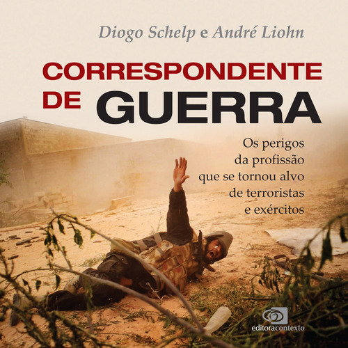 Correspondente de guerra, de Schelp, Diogo. Editora Pinsky Ltda, capa mole em português, 2016