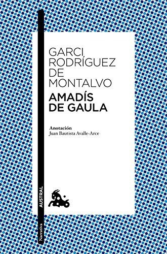 Amadís De Gaula: Anotación De Juan Bautista Avalle-arce (clá