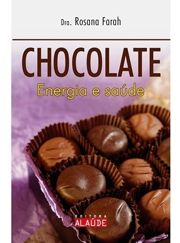 Livro Chocolate - Energia E Saúde Po Rosana Farah