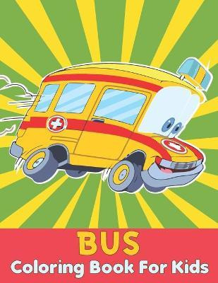 Libro Bus Coloring Book For Kids : Kids Coloring Book Wit...