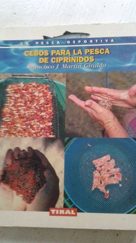 Cebos Para La Pesca De Ciprinidos Francisco Martin Giraldo