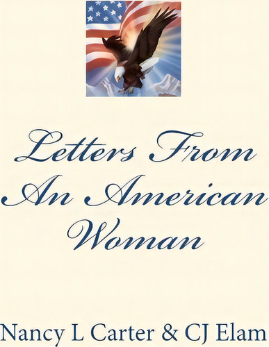 Letters From An American Woman, De Ms Nancy L Carter. Editorial Createspace Independent Publishing Platform, Tapa Blanda En Inglés