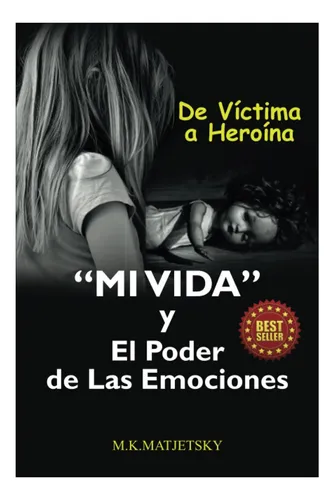 comprar Libro: Mi Vida Y El Poder De Las Emociones: De Víctima A