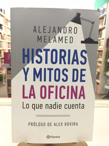 Historias Y Mitos De La Oficina Alejandro Melamed Planeta 