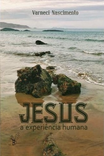 Livro: Jesus - A Experiência Humana - Varneci Nascimento