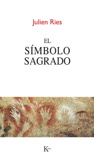 El símbolo sagrado, de Ries, Julien. Editorial Kairos, tapa blanda en español, 2013