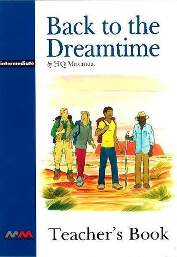Back To The Dreamtime - Teacher's Book, De Mitchell, H.q.. Editorial Mm Publications, Tapa Blanda En Inglés Internacional, 1999