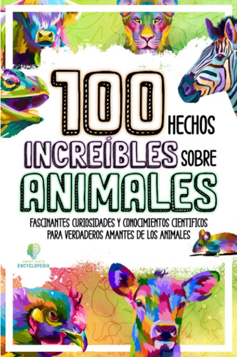 Libro: 100 Hechos Increíbles Sobre Animales: Fascinantes Cur