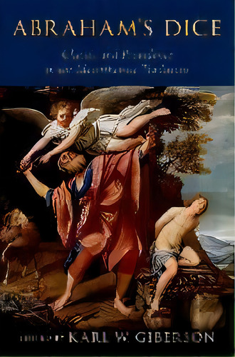 Abraham's Dice : Chance And Providence In The Monotheistic Traditions, De Karl W. Giberson. Editorial Oxford University Press Inc, Tapa Blanda En Inglés