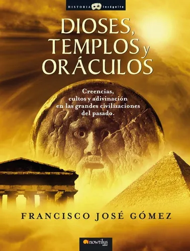 comprar Dioses, Templos Y Oráculos, De Francisco José Gómez. Editorial Nowtilus, Tapa Blanda, Edición 2007 En Español, 2007